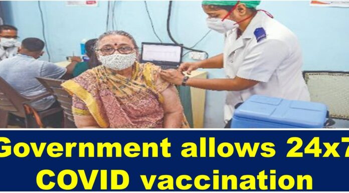 Government allows 24×7 COVID vaccination covid vaccine